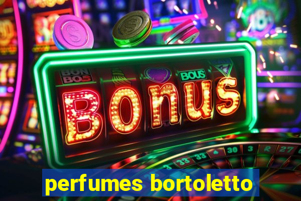 perfumes bortoletto